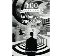 100 Questions to find your true calling: Discover your deepest talents and aspirations, clarify your goals, and strengthen your self-awareness to ... your values and true professional vocation.