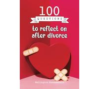 100 Questions to reflect on after divorce: A journey of deep introspection to help you heal, understand your emotions, rediscover yourself, and build ... and balance after a painful separation.