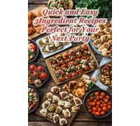 100 Quick and Easy 3Ingredient Recipes Perfect for Your Next Party