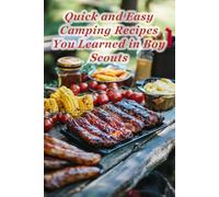 100 Quick and Easy Camping Recipes You Learned in Boy Scouts
