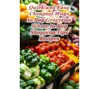 100 Quick and Easy Cheapest Ways to Buy Groceries Where to Buy Shopping Tips Recipes
