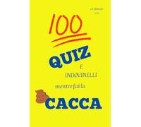 100 QUIZ e INDOVINELLI mentre fai la cacca