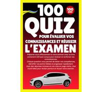 100 Quiz pour Évaluer Vos Connaissances et Réussir l’Examen: Préparez-vous efficacement à votre examen avec ce livre contenant 100 quiz conçus pour évaluer et renforcer vos connaissances.