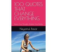 100 QUOTES THAT CHANGE EVERYTHING: Rewire Your Thoughts, Redefine Your Reality
