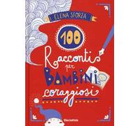 100 racconti per bambini coraggiosi. Ediz. a colori