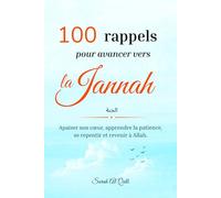 100 rappels pour avancer vers la Jannah: Apaiser son cœur, apprendre la patience, se repentir et revenir à Allah.