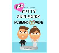 100 Really Naff Witty One-Liners: Husband and Wife: Sarcastic, eye raising, and painfully relatable - A Funny Gift for Married couples