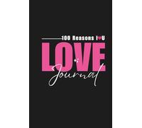 100 Reasons I Love You Journal: A Guided Couples Keepsake with Heartfelt Prompts & Romantic Quotes for Expressing Love and Appreciation
