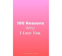 100 Reasons Why I Love You: A Keepsake Journal