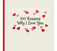 100 Reasons Why I Love You, Fill In The Blank Couples Book: Personalised Keepsake Gift For Valentine's Day & Anniversaries
