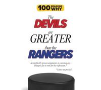 100 Reasons Why the Devils Are Greater Than the Rangers: Scientifically proven arguments to convince any Rangers fan to root for the right team. Science not provided.