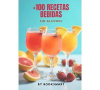 +100 Recetas Bebidas Sin Alcohol: + De 100 Deliciosas Recetas de Bebidas Sin Alcohol para Cada Ocasión. De Sodas, Smoothies a Cócteles Sin Alcohol. ... Bebidas Sin Alcohol para Disfrutar al Máximo