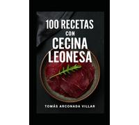 100 recetas con cecina leonesa: La mejor cecina del mundo en tu mesa