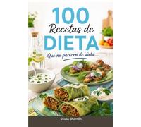 100 Recetas de Dieta: Que no parecen de dieta...