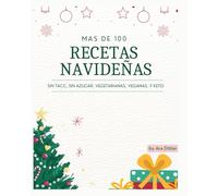 +100 recetas navideñas keto, sin tacc, sin azucares y vegetarianas: opciones veganas, todas saludables