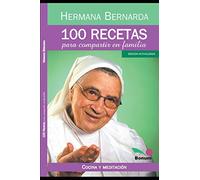100 Recetas para Compartir en Familia: las recetas de la Hna Bernarda: 6