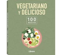 100 RECETAS VEGETARIANO Y DELICIOSO