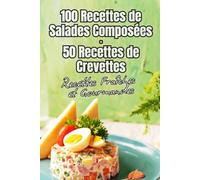 100 Recettes de Salades Composées: Salades Composées à Tester Absolument