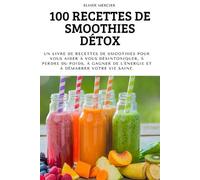 100 Recettes de Smoothies Détox (Tascabile)