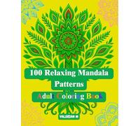 100 Relaxing Mandala Patterns Adult Coloring Book: A Beautiful Collection of 100 Unique Mandala Designs for Stress Relief and Mindful Relaxation