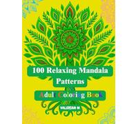 100 Relaxing Mandala Patterns Adult Coloring Book: A Beautiful Collection of 100 Unique Mandala Designs for Stress Relief and Mindful Relaxation