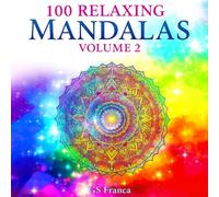 100 Relaxing Mandalas - Volume 2: Coloring Book for Teens and Adults: Volume 2: Coloring Book for Teens and Adults