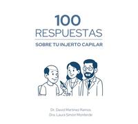 100 RESPUESTAS SOBRE TU INJERTO CAPILAR: Todo lo que necesitas saber antes, durante y después de tu injerto capilar