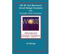 100 RF and Microwave Circuit Design: with Keysight (ADS) Solutions