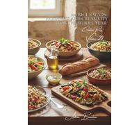 100 Rice Salads: Freshness and Creativity for the Whole Year: Warm, cold, or composed; rice moves beyond the heat to refresh us