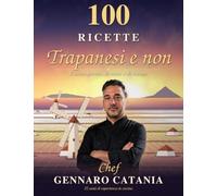 100 Ricette Trapanesi e non: Cucina povera, di mare e di campo