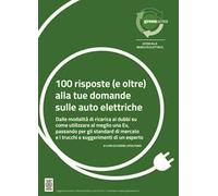 100 risposte (e oltre) alla tue domande sulle auto elettriche. Dalle modalità di ricarica ai dubbi su come utilizzare al meglio una Ev, passando per gli standard di mercato e i trucchi e suggerim...