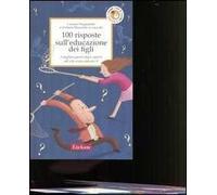 100 risposte sull'educazione dei figli. I migliori pareri degli esperti del sito www.educare.it
