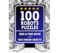 100 Robots Puzzles Seek and Find Book: 1000 Hidden Objects