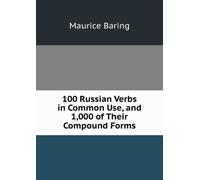 100 Russian Verbs in Common Use and 1,000 of Their Compound Forms.