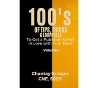 100’S OF TIPS, TRICKS & LOOPHOLES: To Get a Publisher to Fall in Love With Your Book! Volume 1