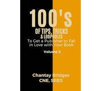 100’S OF TIPS, TRICKS & LOOPHOLES: To Get a Publisher to Fall in Love With Your Book! Volume 3