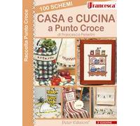 100 schemi casa e cusina a punto croce