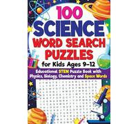 100 Science Word Search Puzzles for Kids Ages 9-12 - Educational STEM Puzzle Book with Physics, Biology, Chemistry and Space Words: Engaging STEM ... Vocabulary and Critical Thinking Skills