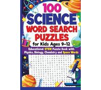 100 Science Word Search Puzzles for Kids Ages 9-12 - Educational STEM Puzzle Book with Physics, Biology, Chemistry and Space Words: Engaging STEM ... Vocabulary and Critical Thinking Skills