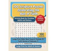 100 Scripture Puzzles Celebrating the Hall of Faith | Activity Book for Christian Adults and Seniors (with Solutions Included): Large Print Bible Word Search (Volume 8): Faith Heroes of Hebrews 11