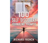 100 Self-Discovery Journaling Prompts