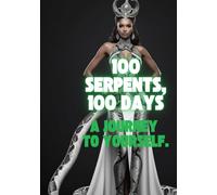 100 Serpents, 100 Days: A Journey to Yourself.