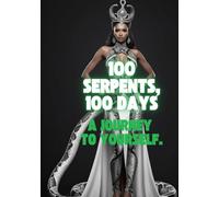 100 Serpents, 100 Days: A Journey to Yourself.