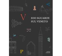 100 sguardi sul Veneto - [Antiga Edizioni]