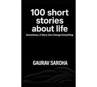 100 Short Stories About Life: Somtimes, A Small Story Can Change Everything: 2