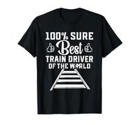 100% Sicuro Miglior Train Driver del Mondo Maglietta
