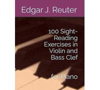 100 Sight-Reading Exercises in Violin and Bass Clef: for Piano