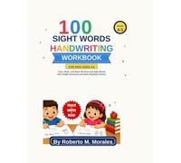 100 Sight Words Handwriting Workbook For Kids Ages 5-7: Trace, Write, and Read 100 Essential Sight Words with Simple Sentences and Early Reading Practice