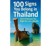 100 Signs You Belong in Thailand (And 10 Reasons You Might Not Last a Month)