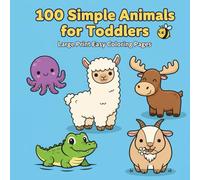 100 Simple Animals Coloring Book for Toddlers: Jumbo Large Print Easy Coloring Pages with Thick Lines: Adorable Baby Animals for Boys & Girls, Great ... Ages 1, 2, 3, 4, 5, Preschool, & Kindergarten